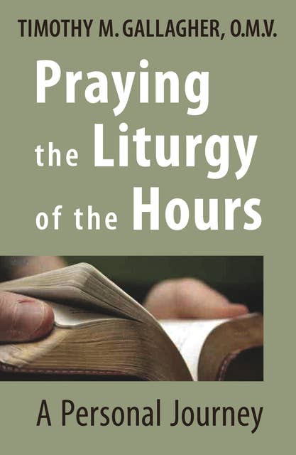 Praying the Liturgy of the Hours: A Personal Journey