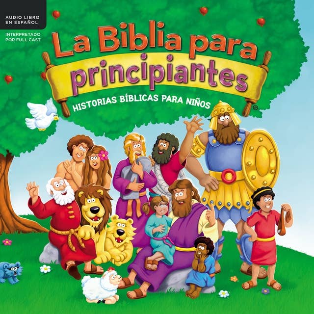 La Biblia para principiantes: Historias bíblicas para niños