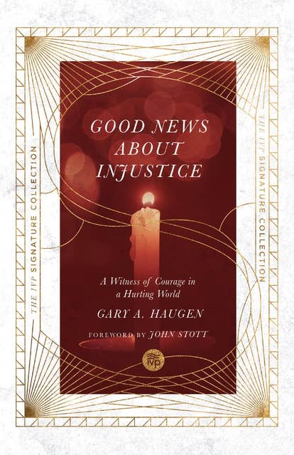 Good News About Injustice: A Witness of Courage in a Hurting World