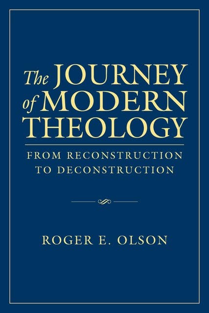 The Journey of Modern Theology: From Reconstruction to Deconstruction