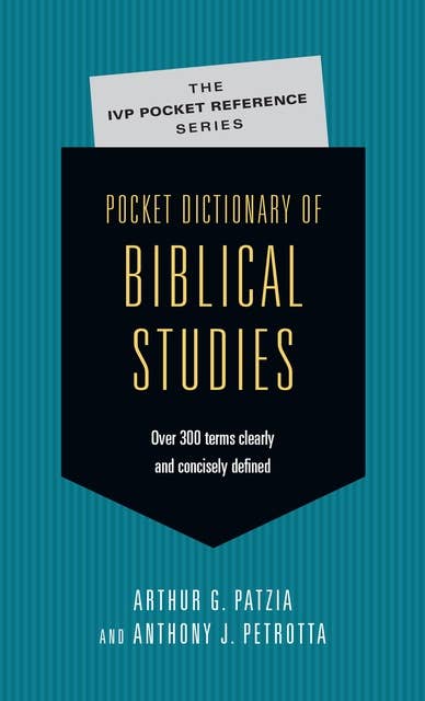 Pocket Dictionary of Biblical Studies: Over 300 Terms Clearly  Concisely Defined