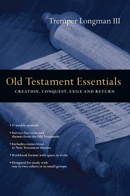 Old Testament Essentials: Creation, Conquest, Exile and Return