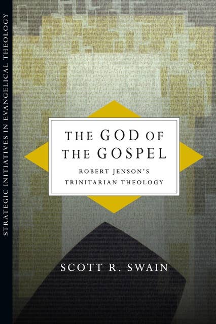 The God of the Gospel: Robert Jenson's Trinitarian Theology