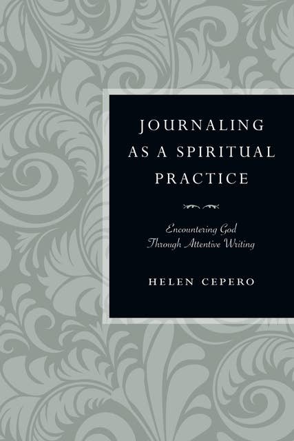 Journaling as a Spiritual Practice: Encountering God Through Attentive Writing