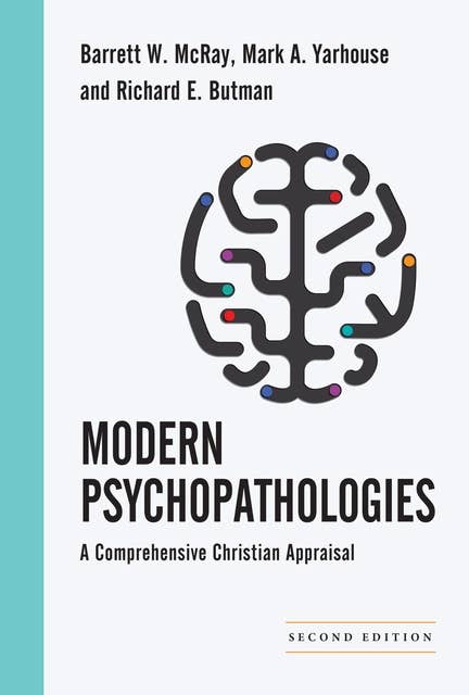 Modern Psychopathologies: A Comprehensive Christian Appraisal