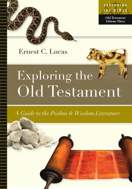 Exploring the Old Testament: A Guide to the Psalms  Wisdom Literature