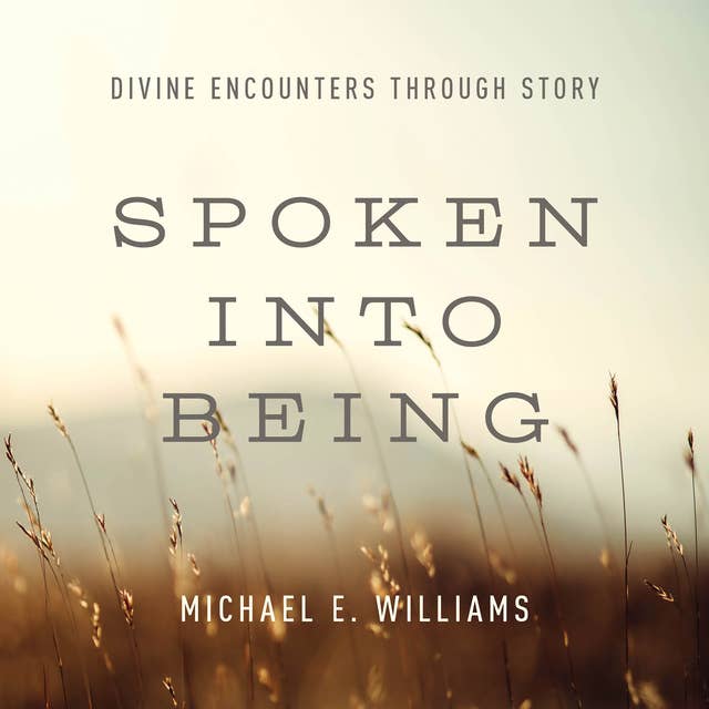 Spoken into Being: Divine Encounters Through Story