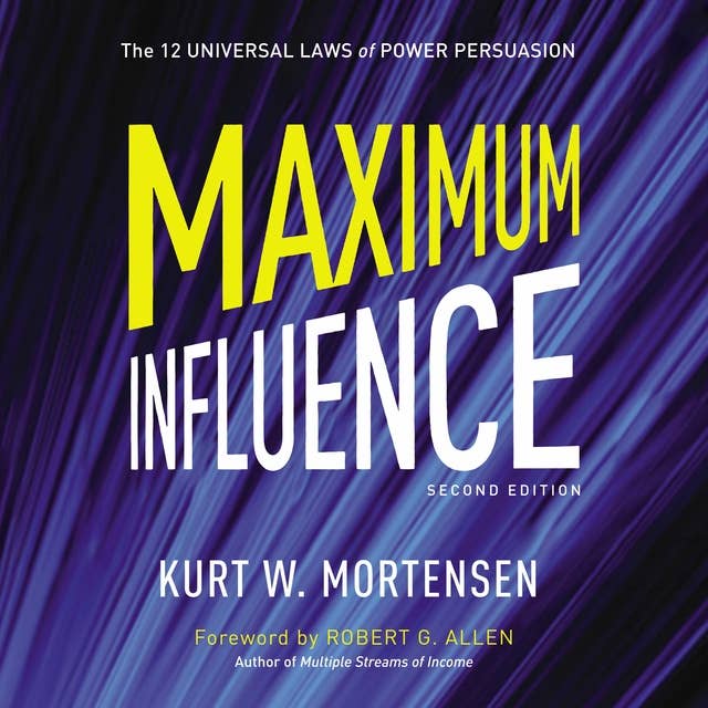Maximum Influence: The 12 Universal Laws of Power Persuasion