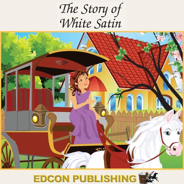 The Story of White Satin: Palace in the Sky Classic Children's Tales