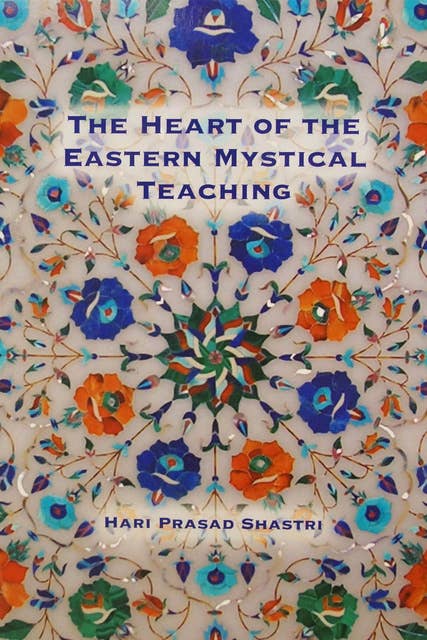 The Heart of the Eastern Mystical Teaching