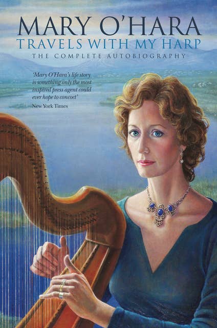 Travels With My Harp: The Complete Autobiography of Mary O'Hara