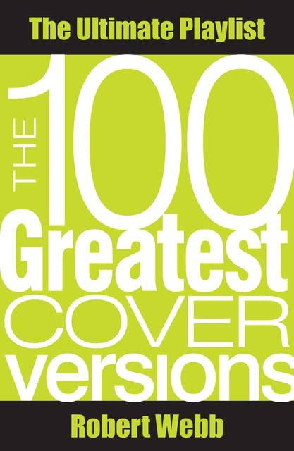100 Greatest Cover Versions: The Ultimate Playlist