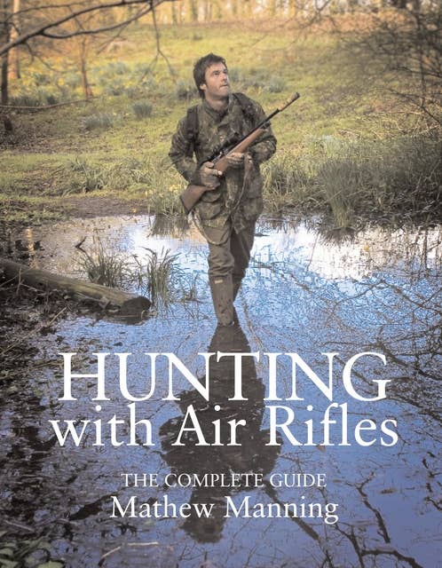 Hunting with Air Rifles: The Complete Guide