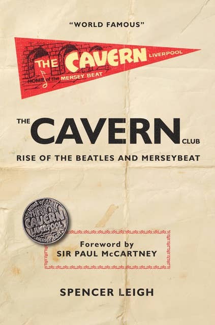 The Cavern Club: The Rise of The Beatles and Merseybeat