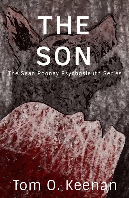 The Son: The Sean Rooney Psychosleuth Series