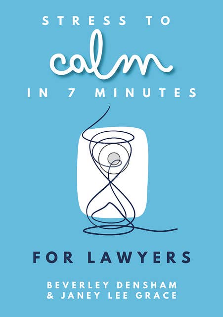 Stress to Calm in 7 Minutes for Lawyers