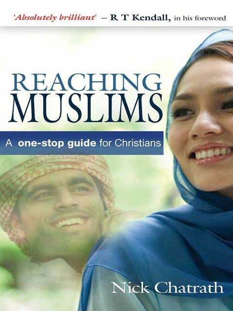 Reaching Muslims: A one-stop guide for Christians