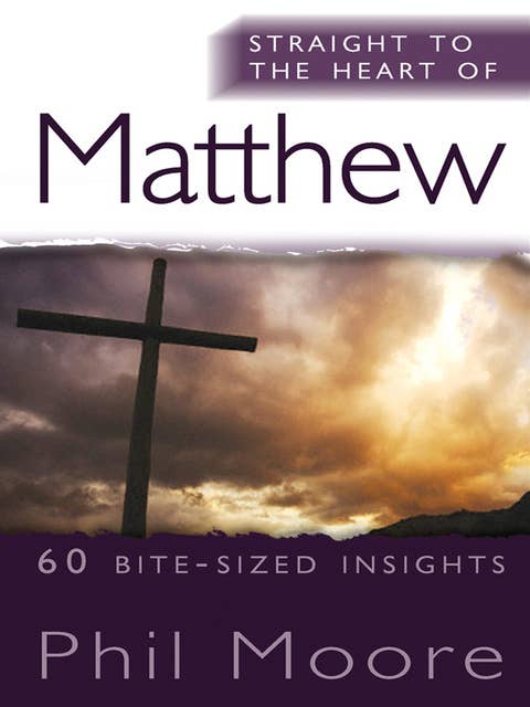 Straight to the Heart of Matthew: 60 bite-sized insights