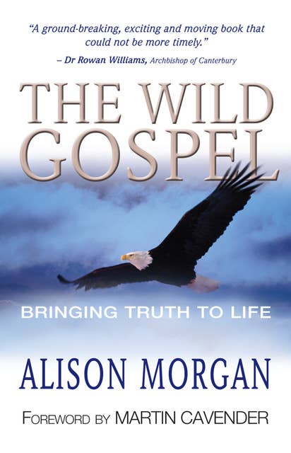 The Wild Gospel: Bringing Truth to Life