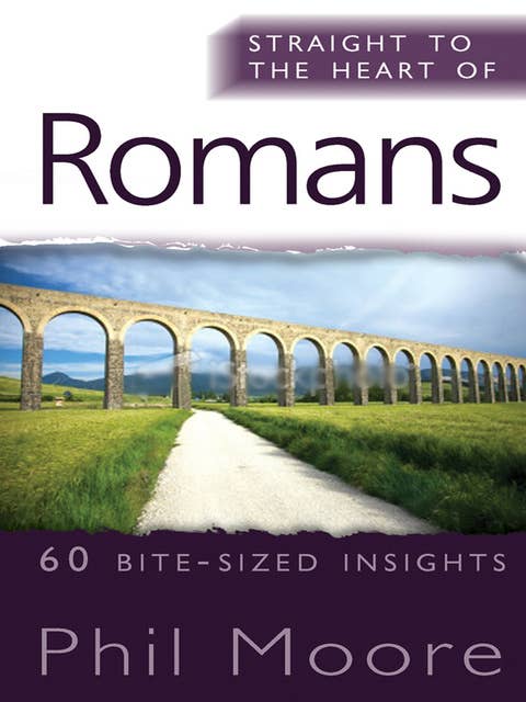 Straight to the Heart of Romans: 60 bite-sized insights