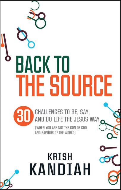 Back to the Source: 30 challenges to be, say and do life the Jesus way