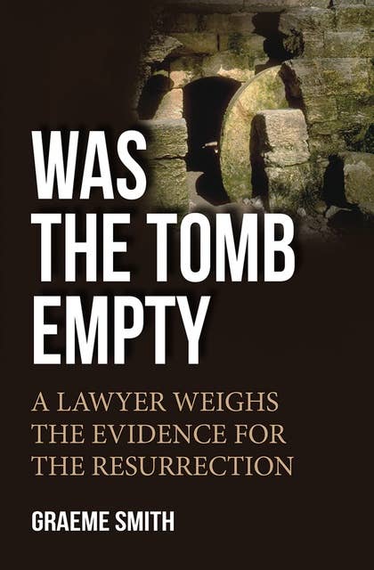 Was the Tomb Empty?: A lawyer weighs the evidence for the resurrection