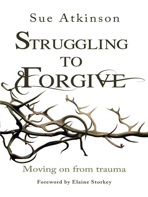 Struggling to Forgive: Moving on from trauma