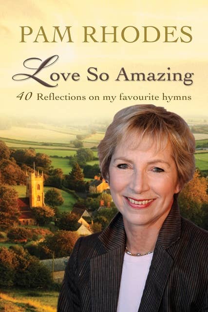 Love So Amazing: 40 reflections on my favourite hymns
