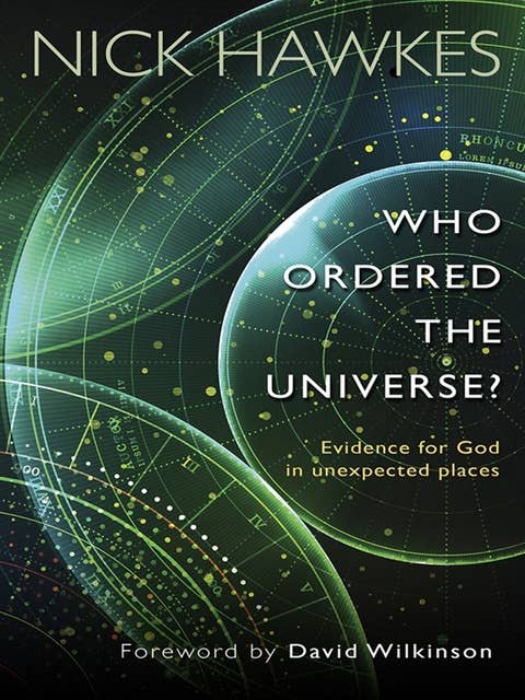 Who Ordered the Universe?: Evidence for God in unexpected places