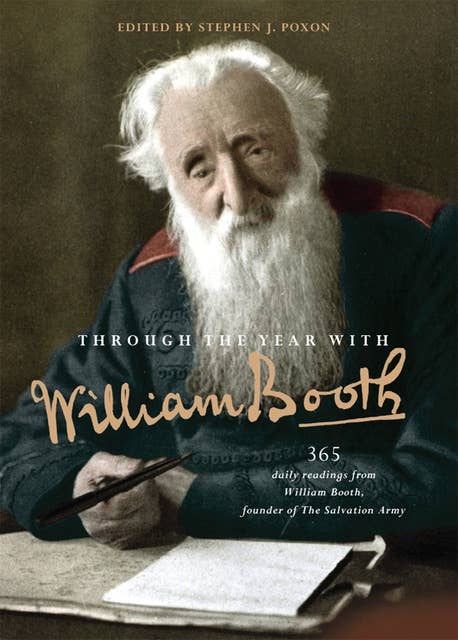 Through the Year with William Booth: 365 daily readings from William Booth, founder of The Salvation Army