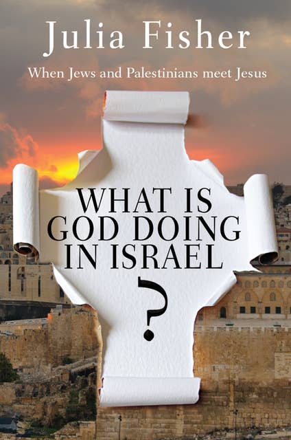 Cover for What is God Doing in Israel?: When Jews and Palestinians meet Jesus