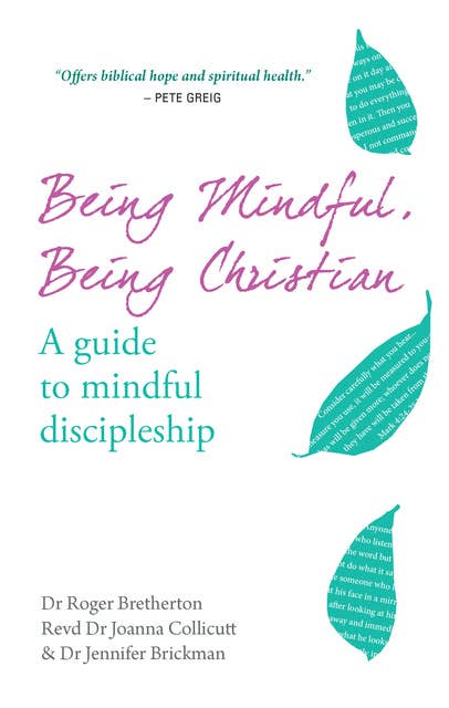 Being Mindful, Being Christian: An guide to mindful discipleship