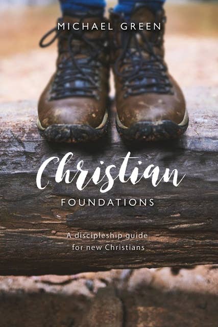 Christian Foundations: A discipleship guide for new Christian