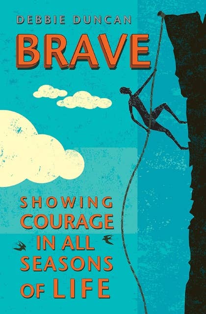 Brave: Being brave through the seasons of our lives