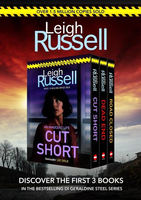 Leigh Russell Collection - Books 1-3 in the bestselling DI Geraldine Steel series: CUT SHORT, ROAD CLOSED, DEAD END