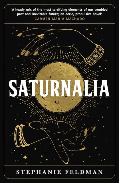 Saturnalia: A wholly original blend of feminism, cli-fi, suspense and magical realism