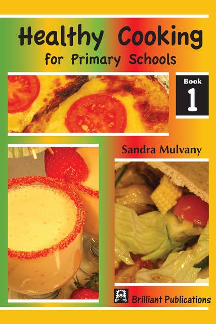 Healthy Cooking for Primary Schools: Book 1