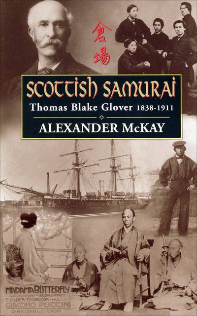 Scottish Samurai: Thomas Blake Glover, 1838–1911