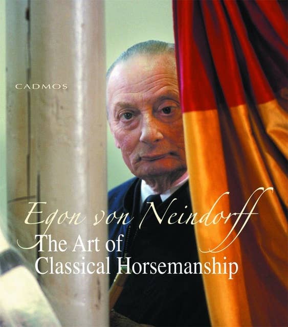 The Art of Classical Horsemanship: The legacy of one of the last great horsemen
