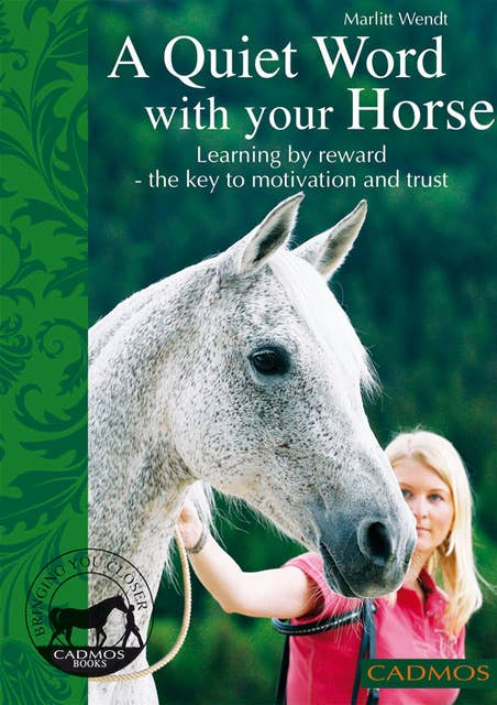 A quiet word with your horse: Learning by reward - the key to motivation and trust