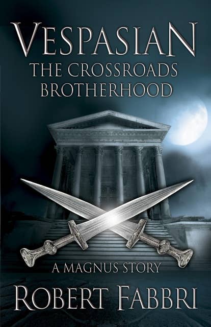 The Crossroads Brotherhood: A Crossroads Brotherhood Novella from the bestselling author of the VESPASIAN series