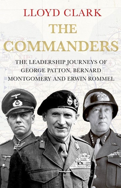 The Commanders: The Leadership Journeys of George Patton, Bernard ...