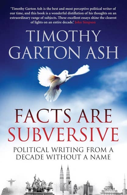 Facts are Subversive: Political Writing from a Decade without a Name