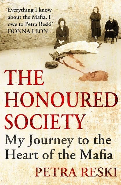 The Honoured Society: My Journey to the Heart of the Mafia