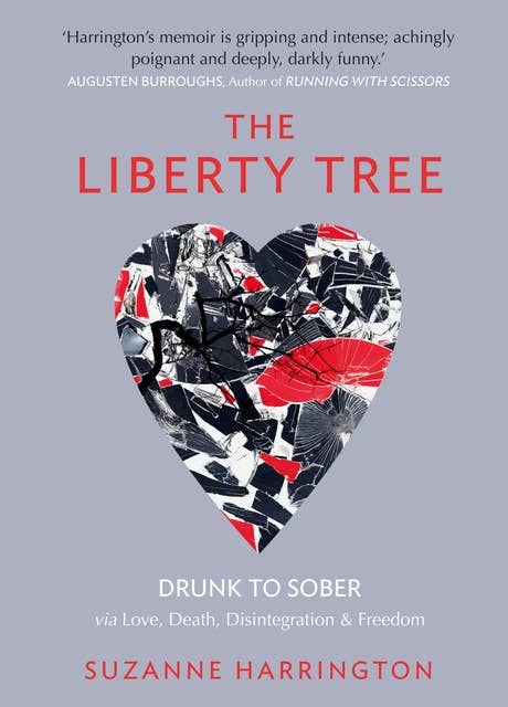 The Liberty Tree: Drunk to Sober via Love, Death, Disintegration & Freedom
