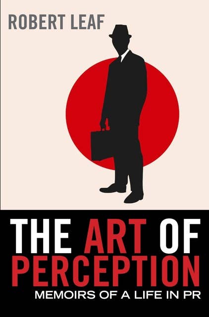 The Art of Perception: Memoirs of a Life in PR