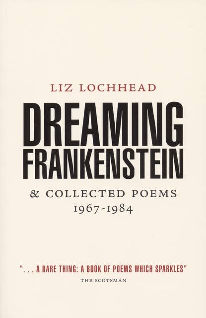 Dreaming Frankenstein: & Collected Poems, 1967–1984