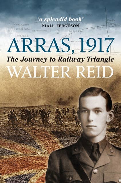 Arras, 1917: A Journey to Railway Triangle