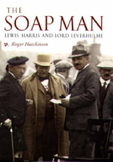 The Soap Man: Lewis, Harris and Lord Leverhulme