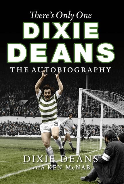 There's Only One Dixie Deans: The Autobiography